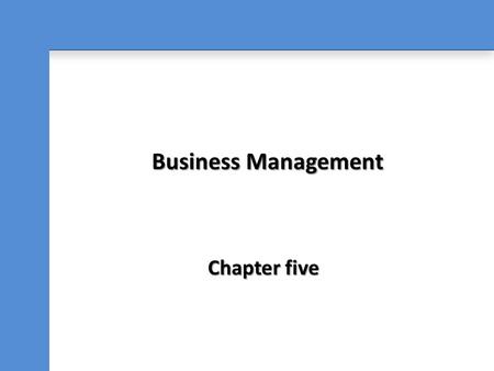 Business Management Chapter five. Management  What makes a “good” manager?  What makes a “bad” manager? 5-2.