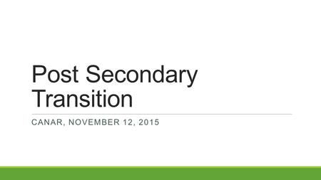 Post Secondary Transition CANAR, NOVEMBER 12, 2015.