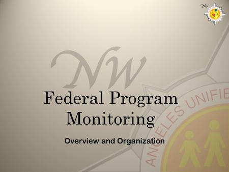 Federal Program Monitoring Overview and Organization.