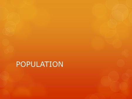 POPULATION. What is a population? All the members of the same species that live in the same area. 3 Characteristics of any population: 1. Population Density.