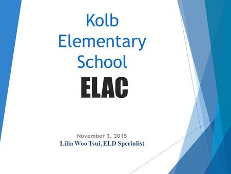 Welcome to Kolb ELAC! Welcome from Ms. Gibson, Kolb Principal