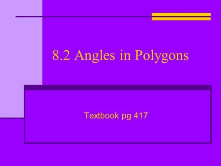 8.2 Angles in Polygons Textbook pg 417. Interior and Exterior Angles interior angles exterior angle.