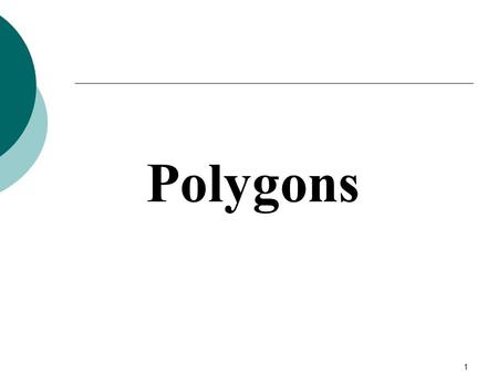 1 Polygons. 2 These figures are not polygonsThese figures are polygons Definition:A closed figure formed by line segments so that each segment intersects.