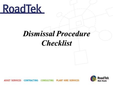 Dismissal Procedure Checklist. Initial Warning 1.Has the company acted immediately upon becoming aware of the unsatisfactory performance? 2.Was the employee.
