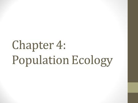 Chapter 4: Population Ecology. CHAPTER 4.1: POPULATION DYNAMICS.