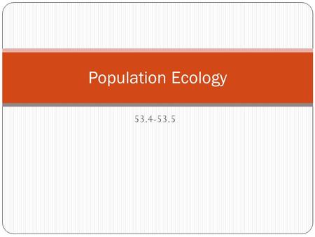 53.4-53.5 Population Ecology. Life History Natural selection produces some traits that favor a population’s ability to survive and reproduce Variables.