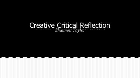 Creative Critical Reflection Shannon Taylor. The Movie or movie opening, “American Dream” ties into the Drama/Romance/Music genre and fits into the standards.