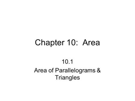 10.1 Area of Parallelograms & Triangles
