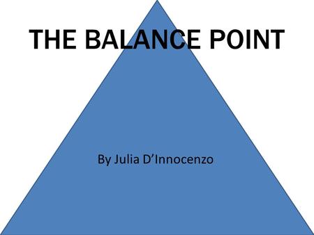 THE BALANCE POINT By Julia D’Innocenzo.