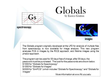 Spectroscopy images GiGi Gs Globals by Enrico Gratton The Globals program originally developed at the LFD for analysis of multiple files from spectroscopy.