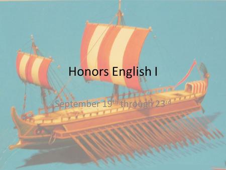 Honors English I September 19 th through 23 rd. Monday, September 19 th Short Story Unit Test.