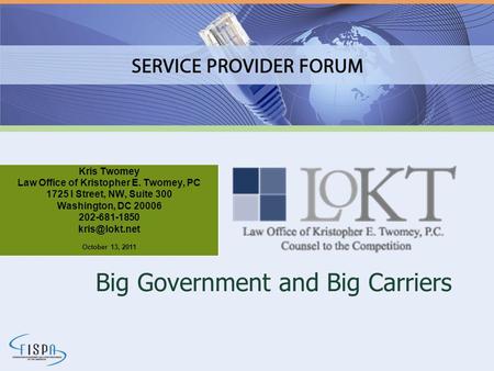 Big Government and Big Carriers Kris Twomey Law Office of Kristopher E. Twomey, PC 1725 I Street, NW, Suite 300 Washington, DC 20006 202-681-1850