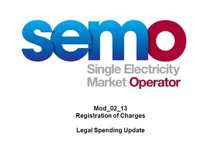 Mod_02_13 Registration of Charges Legal Spending Update.