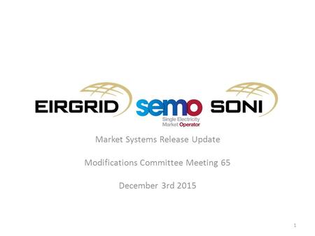 Market Systems Release Update Modifications Committee Meeting 65 December 3rd 2015 1.