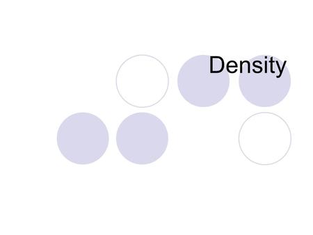 Density. What is density? Density is a comparison of how much matter there is in a certain amount of space. Video-BioEd Online- DensityBioEd Online- Density.
