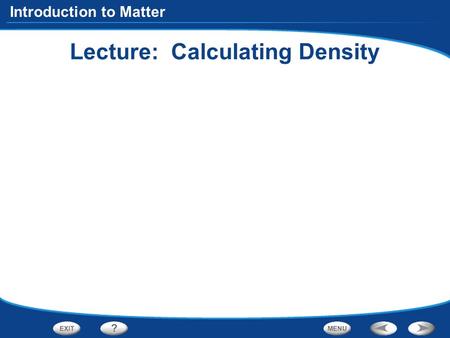 Introduction to Matter Lecture: Calculating Density.