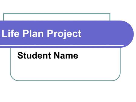 Life Plan Project Student Name. Career Career - Education - National Average Earnings -