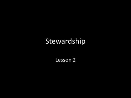 Stewardship Lesson 2. SMART Goals Specific Measurable Achievable Resources Timeline Write them down Short Term Long Term Find accountability – Share goals.