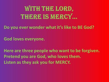 With the Lord, there is Mercy…