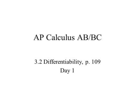 AP Calculus AB/BC 3.2 Differentiability, p. 109 Day 1.