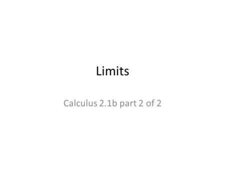 Limits Calculus 2.1b part 2 of 2. 9/13/2012 – Today’s Learning Objective: Differentiability and Continuity Find the derivative with respect to t for the.