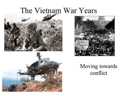 The Vietnam War Years Moving towards conflict. I. French Rule in Vietnam A) From the late 1800s until WWII France ruled over Vietnam B) They encountered.