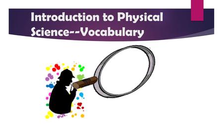 Introduction to Physical Science--Vocabulary. Experiment.