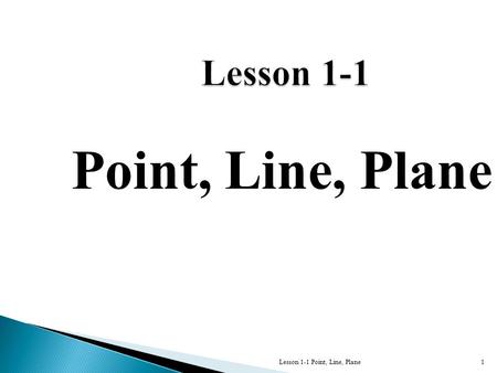 Lesson 1-1 Point, Line, Plane1 Lesson 1-1 Point, Line, Plane.
