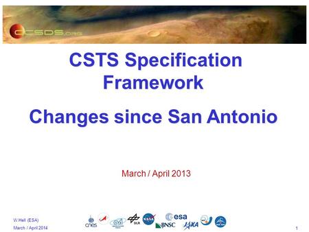 1 W.Hell (ESA) March / April 2014 CSTS Specification Framework CSTS Specification Framework Changes since San Antonio March / April 2013.