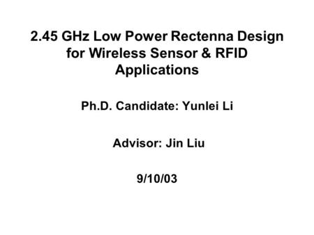 Ph.D. Candidate: Yunlei Li Advisor: Jin Liu 9/10/03
