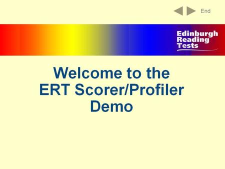 End. What’s NEW in this version? End Choose the ERT Scorer/Profiler you want to use, or look at the demo or view the manual. You can also register.
