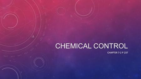 Chemical Control Chapter 7-2 p 237.