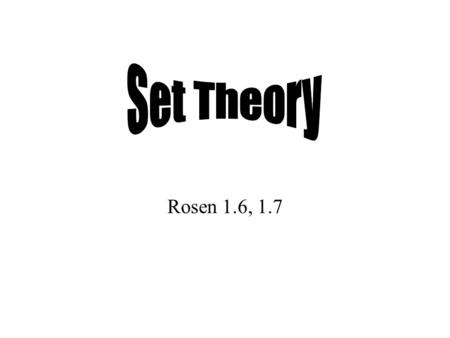 Rosen 1.6, 1.7. Basic Definitions Set - Collection of objects, usually denoted by capital letter Member, element - Object in a set, usually denoted by.
