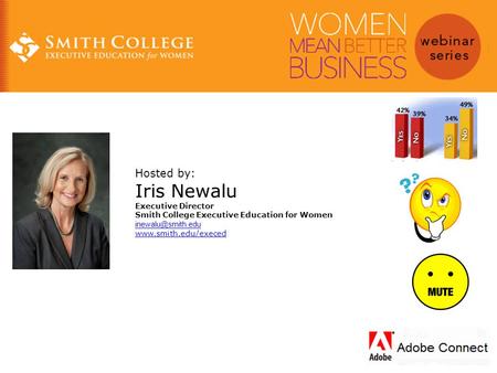 Hosted by: Iris Newalu Executive Director Smith College Executive Education for Women