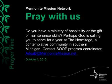 Mennonite Mission Network Pray with us Do you have a ministry of hospitality or the gift of maintenance skills? Perhaps God is calling you to serve for.