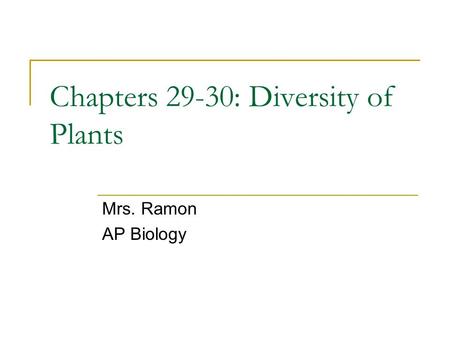 Chapters 29-30: Diversity of Plants