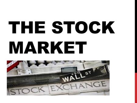 THE STOCK MARKET. THE FINANCIAL SYSTEM The financial system is a network of institutions which connect investors with borrowers. Institutions in the financial.