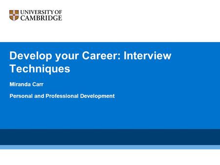 Develop your Career: Interview Techniques Miranda Carr Personal and Professional Development.