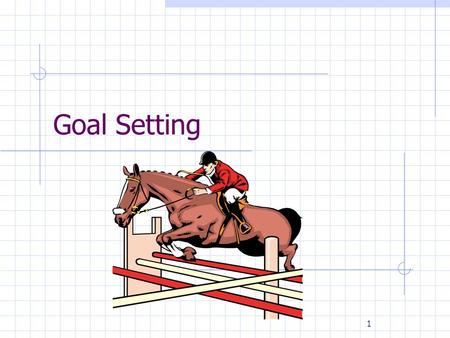 1 Goal Setting. 2 Aims and Objectives ALL students will set themselves and others a goal ALL students will identify different types of goals MOST students.