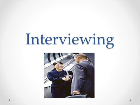 Interviewing. Objective Students will learn how to successfully interview for a job. Students will discuss the do’s and don’ts of job interviewing.