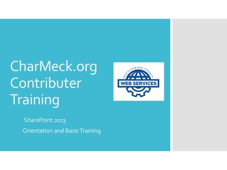 CharMeck.org Contributer Training SharePoint 2013 Orientation and Basic Training.