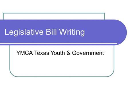 Legislative Bill Writing YMCA Texas Youth & Government.