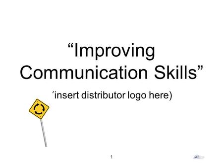 1 “Improving Communication Skills” (insert distributor logo here)