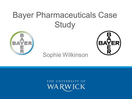 Sophie Wilkinson Bayer Pharmaceuticals Case Study.