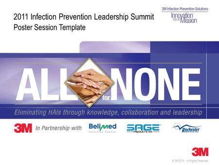 © 3M 2011. All Rights Reserved. Poster Session Template 2011 Infection Prevention Leadership Summit.