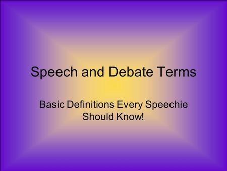 Speech and Debate Terms Basic Definitions Every Speechie Should Know!