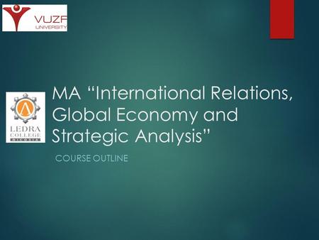 MA “International Relations, Global Economy and Strategic Analysis” COURSE OUTLINE.