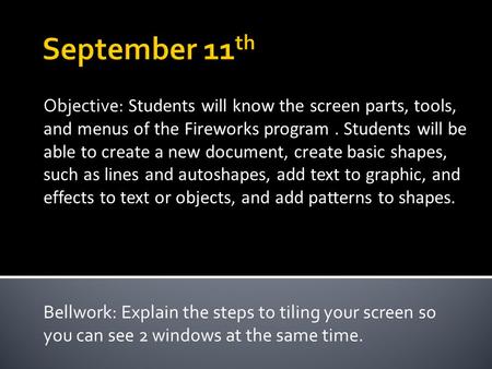 Objective: Students will know the screen parts, tools, and menus of the Fireworks program. Students will be able to create a new document, create basic.