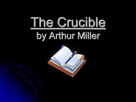 The Crucible by Arthur Miller. The Story The story takes place in 1692 during the Salem Witch Trials.
