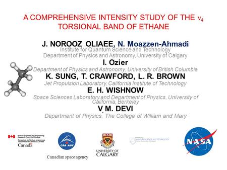 A COMPREHENSIVE INTENSITY STUDY OF THE 4 TORSIONAL BAND OF ETHANE J. NOROOZ OLIAEE, N. Moazzen-Ahmadi Institute for Quantum Science and Technology Department.